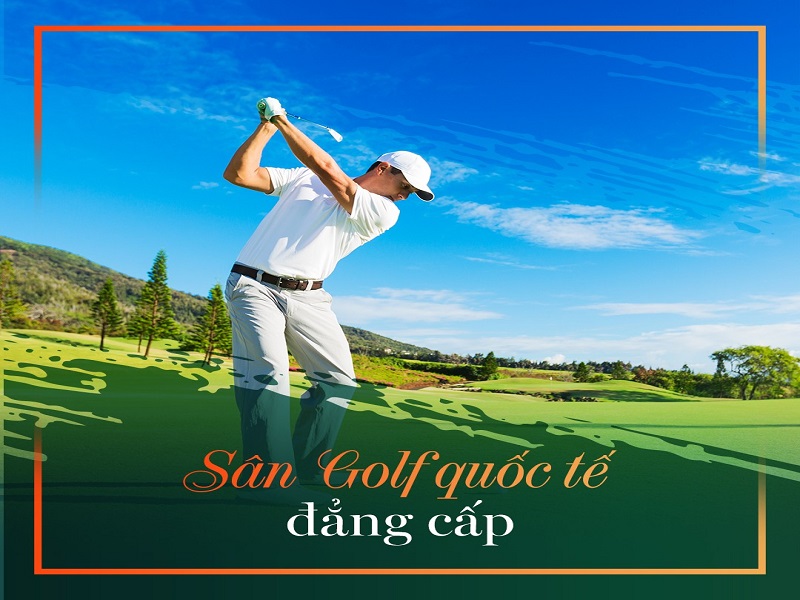 Bất động sản sân golf đẳng cấp